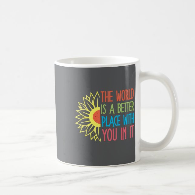 The World Is A Better Place With You In It Motivat Coffee Mug (Right)
