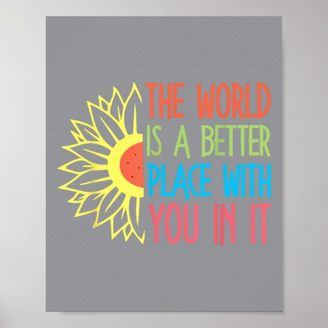 The World Is A Better Place With You In It Motivat Poster (Front)