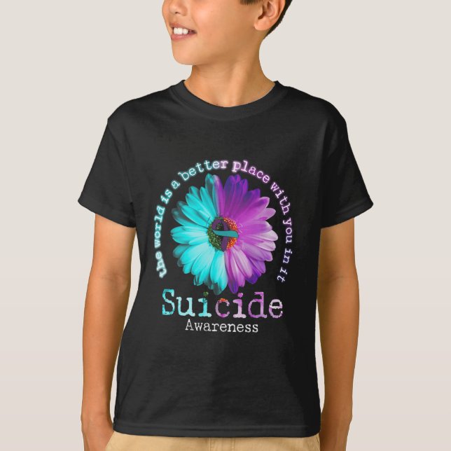 The World is A Better Place With You In It Suicide T-Shirt (Front)