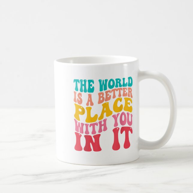 The World Is A Better Place With You In It Trendy  Coffee Mug (Right)