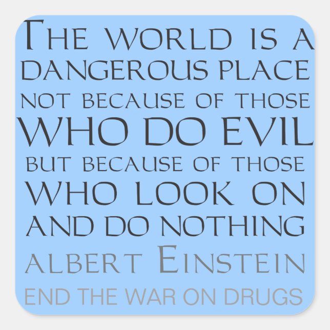 The World Is a Dangerous Place Not Because... Square Sticker (Front)