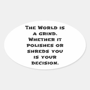 The World Is A Grind Oval Sticker
