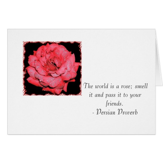 The world is a rose; smell it and pass it ... (Front Horizontal)