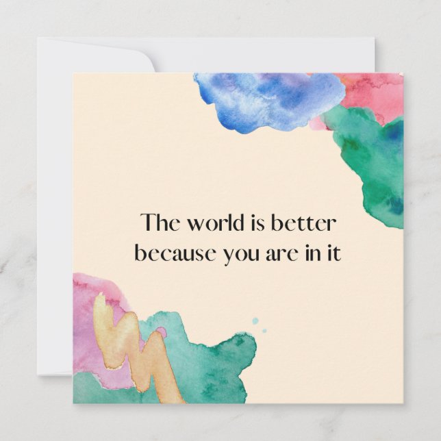 The world is better because you are in it card (Front)