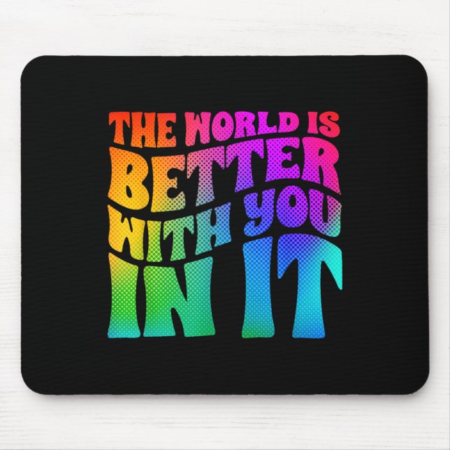 The World Is Better With You In It Mental Health A Mouse Pad (Front)
