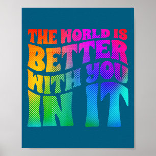 The World Is Better With You In It Mental Health A Poster