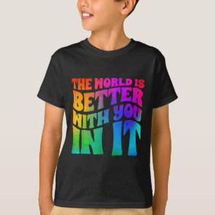The World Is Better With You In It Mental Health A T-Shirt