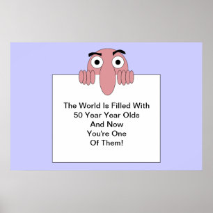 The World is Filled With <Your Age> Year Olds Poster
