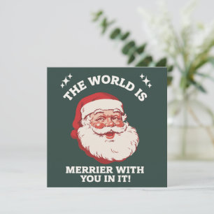 The World Is Merrier With You In It Santa Xmas Holiday Card