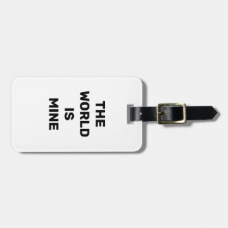 THE WORLD IS MINE LUGGAGE TAG