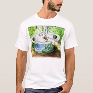 The World Is My Ashtray T-Shirt