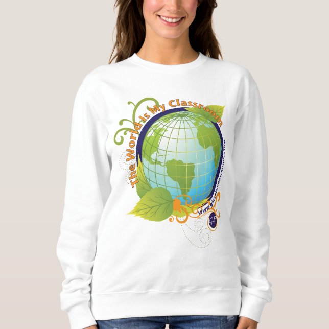 "The World is my Classroom" Sweatshirt (Front)