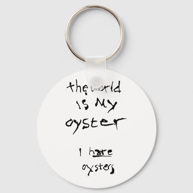 The World Is My Oyster... I Hate Oysters Keychain (Front)