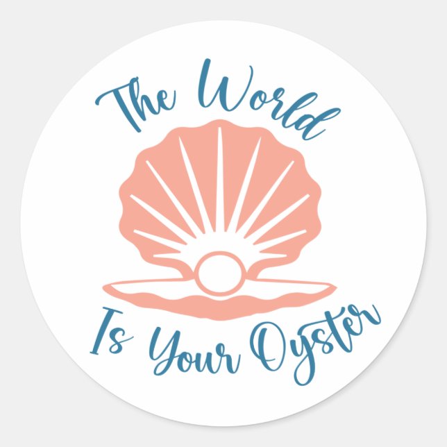 The World Is Your Oyster Classic Round Sticker (Front)
