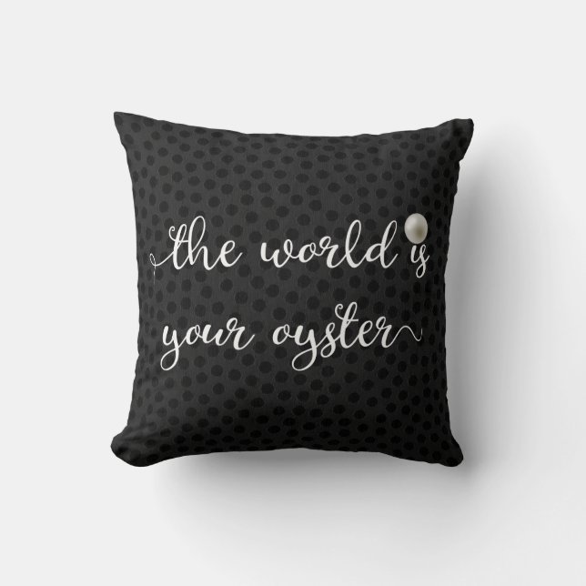 The World Is Your Oyster Pearl Black Script Throw Pillow (Front)