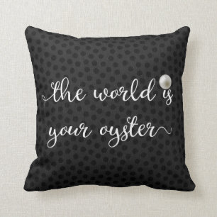 The World Is Your Oyster Pearl Black Script Throw Pillow