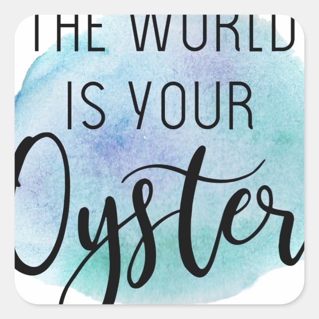 The world is your oyster square sticker (Front)