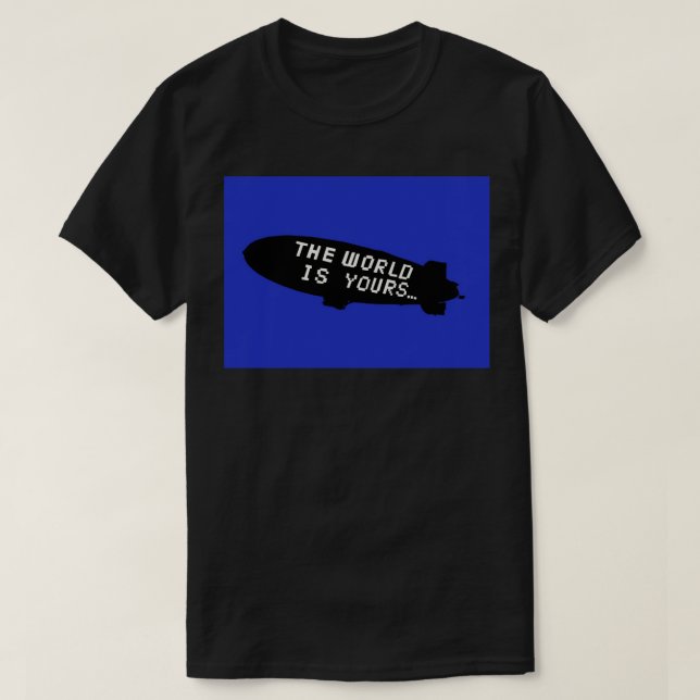 The World Is Yours Blimp Art Board Print T-Shirt (Design Front)
