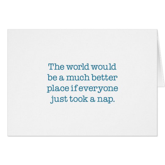 The World Needs A Nap Card