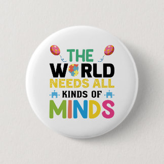 The world needs all kinds of minds 2 inch round button