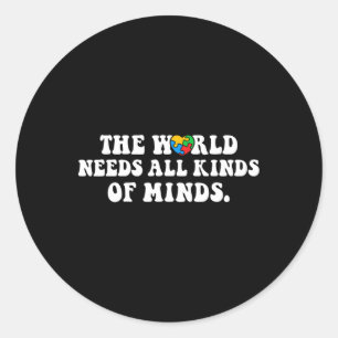 The World Needs All Kinds Of Minds Autism Awarenes Classic Round Sticker