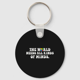 The World Needs All Kinds Of Minds Autism Awarenes Keychain