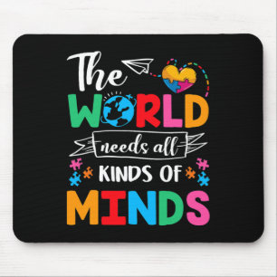 The World Needs All Kinds Of Minds Autism Awarenes Mouse Pad