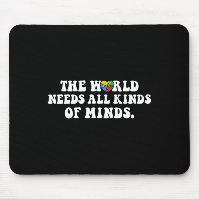 The World Needs All Kinds Of Minds Autism Awarenes Mouse Pad (Front)