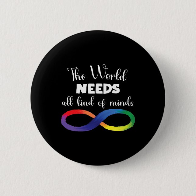 The World Needs All Kinds Of Minds Autism Neurodiv 2 Inch Round Button (Front)