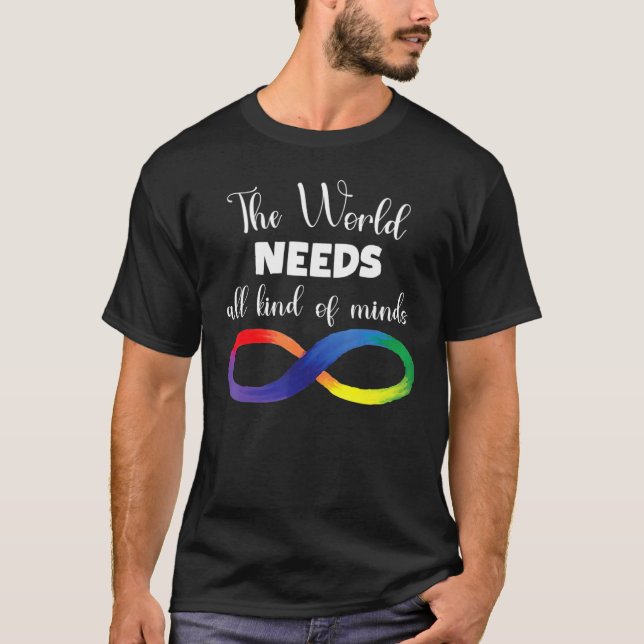 The World Needs All Kinds Of Minds Autism Neurodiv T-Shirt (Front)
