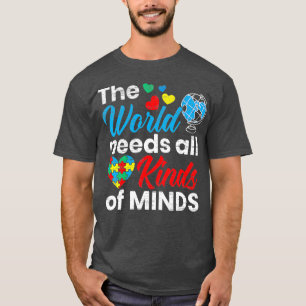 The World Needs All Kinds Of Minds Autism T-Shirt