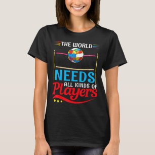 The World Needs All Kinds Of Players Volleyball Au T-Shirt