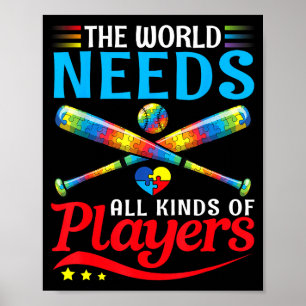 The World Needs All Kinds Players Baseball Autism Poster