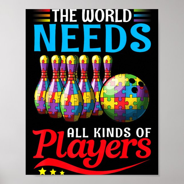 The World Needs All Kinds Players Bowling Autism A Poster (Front)