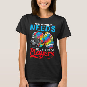 The World Needs All Kinds Players Football Autism T-Shirt