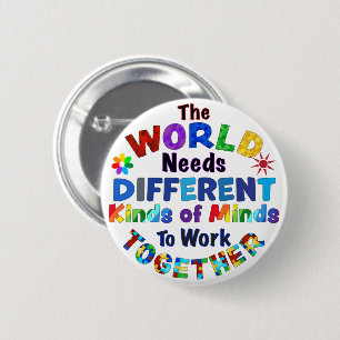The WORLD Needs Different Kinds of Minds 2 Inch Round Button