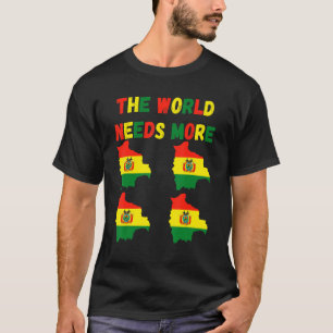 The World Needs More Bolivia Bolivian T-Shirt