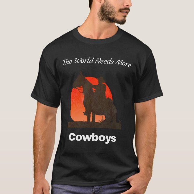 The World Needs More Cowboys T-Shirt (Front)