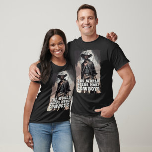 The World Needs More Cowboys Western Cowboy Saying T-Shirt