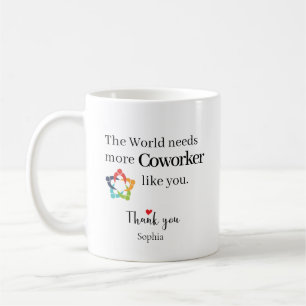 The World Needs More Coworke Like You Personalized Coffee Mug