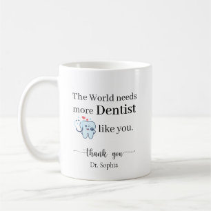 The World Needs More Dentist Like You Personalized Coffee Mug