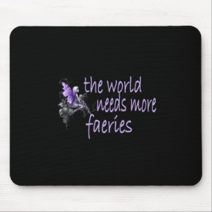 The World Needs More Faeries Mouse Pad