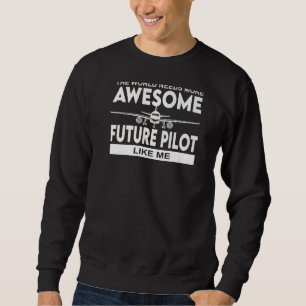 The World Needs More Future Pilot Like Me Airplane Sweatshirt