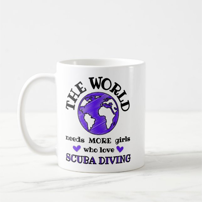 The world needs more girls who love scuba diving coffee mug (Left)