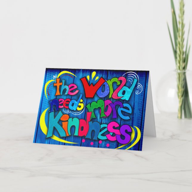 the World needs more Kindness Card (Front)