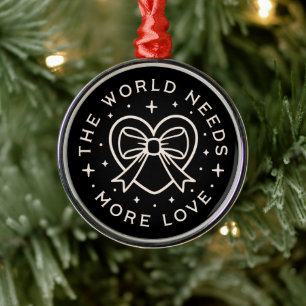 The world needs more love kindness quotes black metal ornament