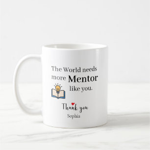 The World Needs More Mentors Like You Personalized Coffee Mug