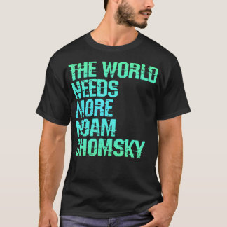 The world needs more Noam Chomsky Read listen to C T-Shirt