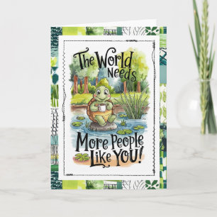 The World Needs More People Like You Turtle Card