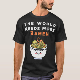 The World Needs More Ramen Japanese Noodle Anime L T-Shirt